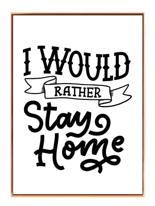 I Would Rather Stay Home Plakat