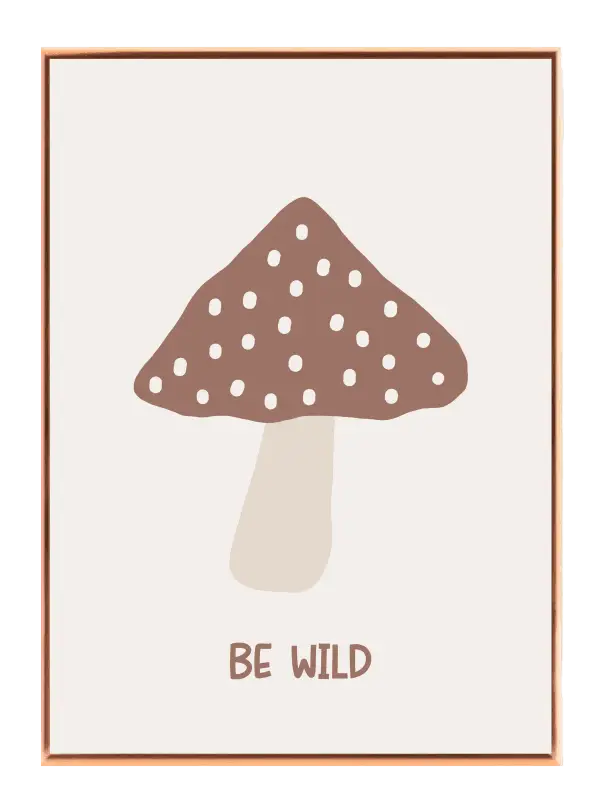 Be Wild Inspirational Mushroom Plakat