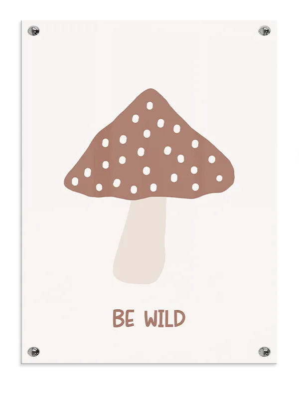 Be Wild Inspirational Mushroom Plakat