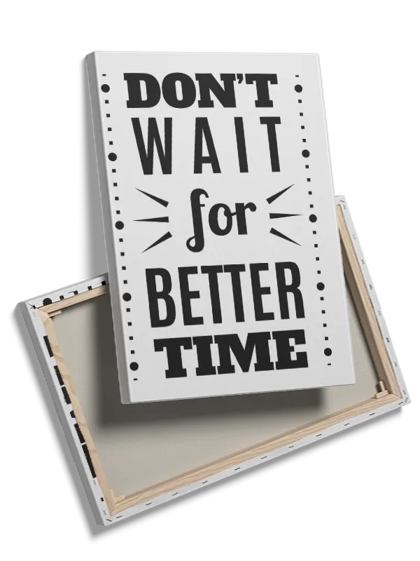 Don’t Wait For Better Time Plakat