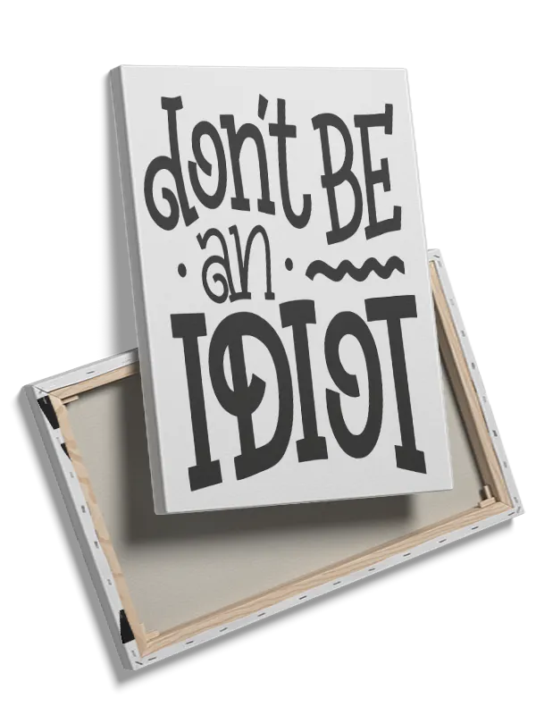 Don't Be An Idiot Plakat