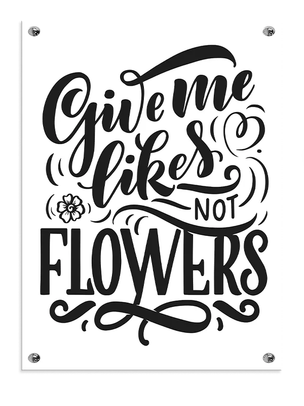 Giv Mig Likes Ikke Blomster Plakat